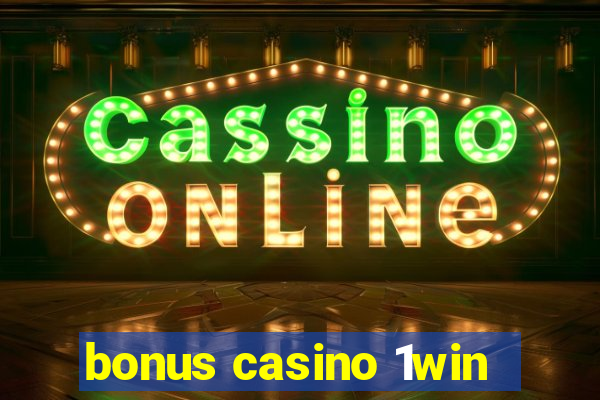 bonus casino 1win